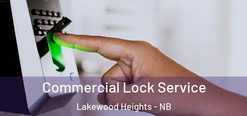  Commercial Lock Service Lakewood Heights - NB