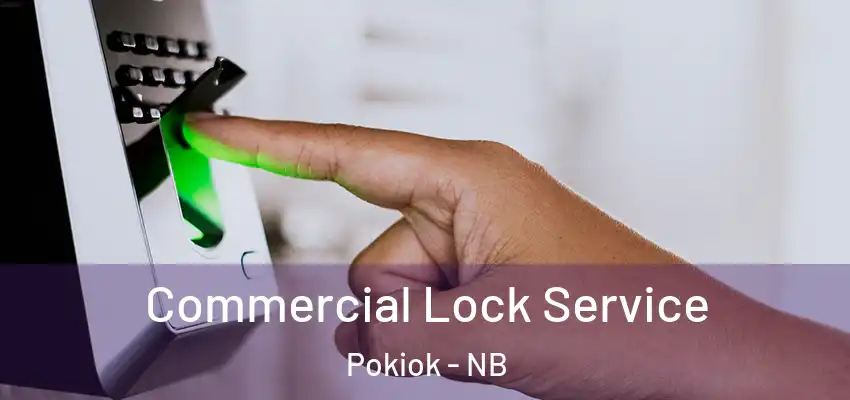  Commercial Lock Service Pokiok - NB