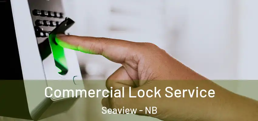  Commercial Lock Service Seaview - NB