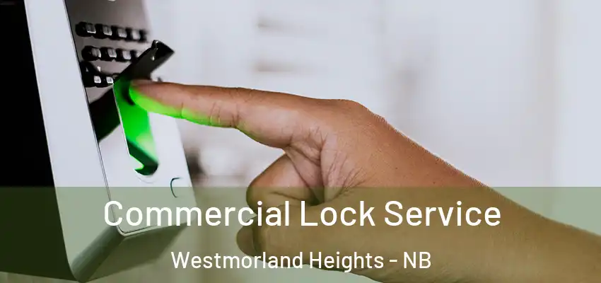  Commercial Lock Service Westmorland Heights - NB