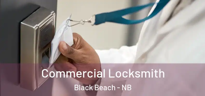  Commercial Locksmith Black Beach - NB