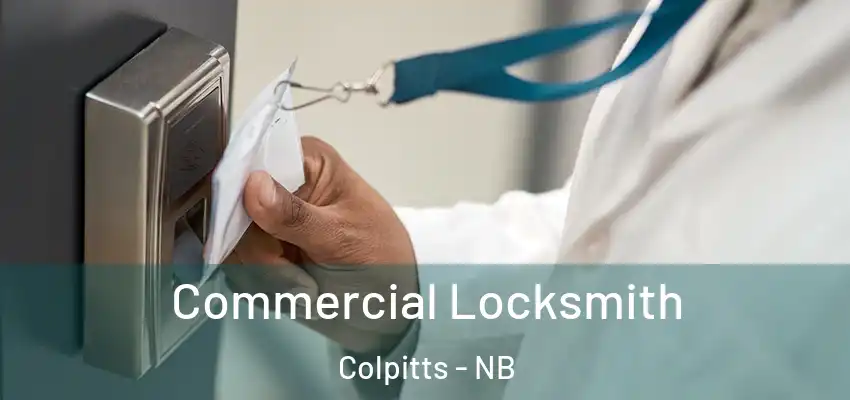  Commercial Locksmith Colpitts - NB