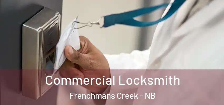  Commercial Locksmith Frenchmans Creek - NB