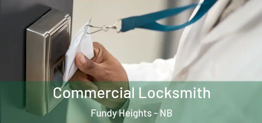  Commercial Locksmith Fundy Heights - NB