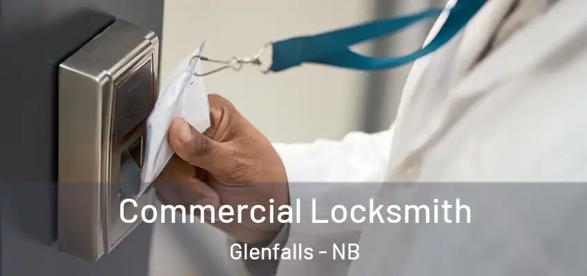  Commercial Locksmith Glenfalls - NB