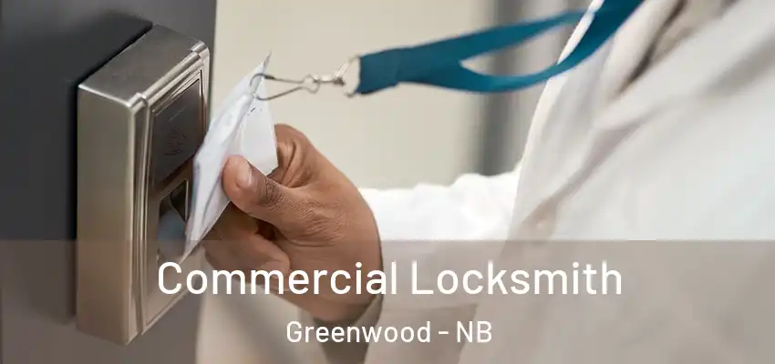  Commercial Locksmith Greenwood - NB