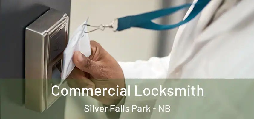  Commercial Locksmith Silver Falls Park - NB