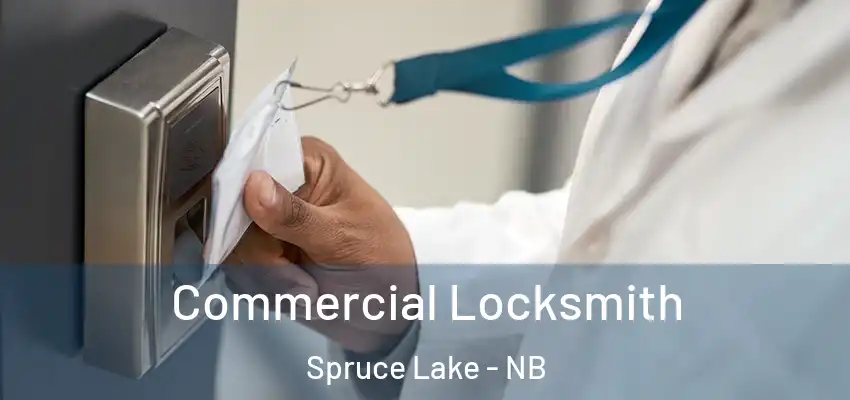  Commercial Locksmith Spruce Lake - NB
