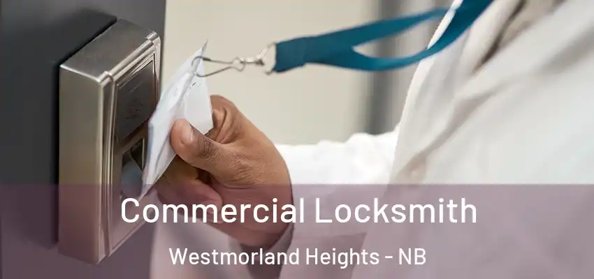  Commercial Locksmith Westmorland Heights - NB