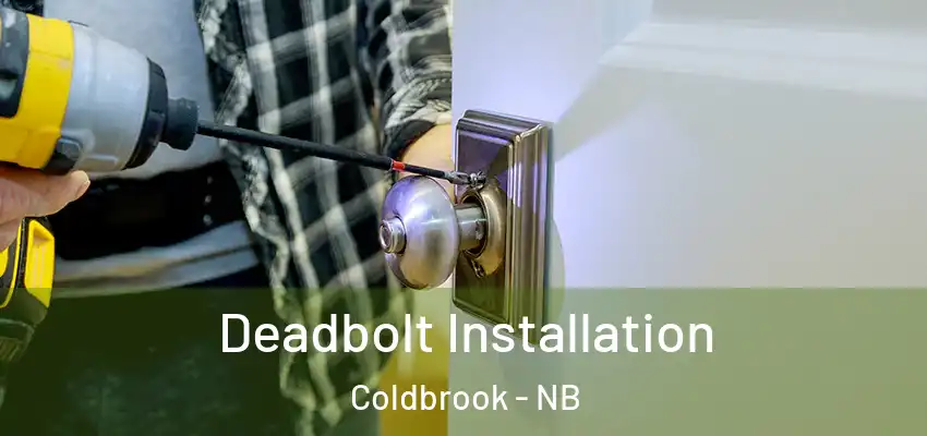  Deadbolt Installation Coldbrook - NB