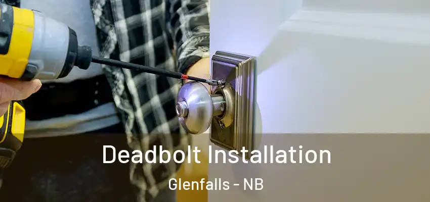  Deadbolt Installation Glenfalls - NB