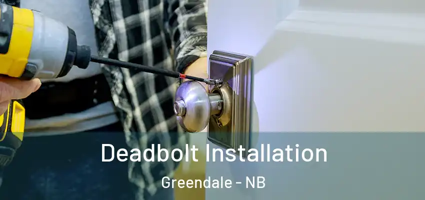  Deadbolt Installation Greendale - NB