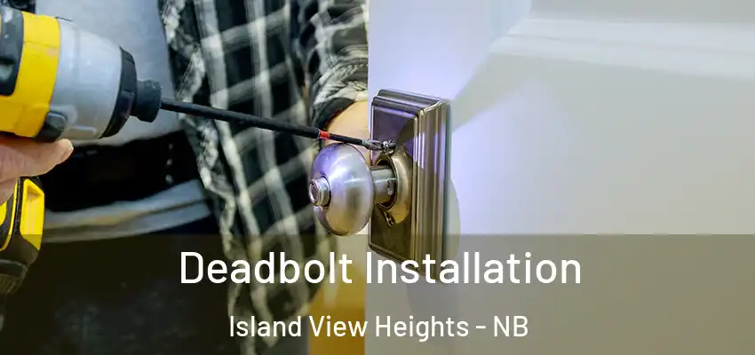  Deadbolt Installation Island View Heights - NB