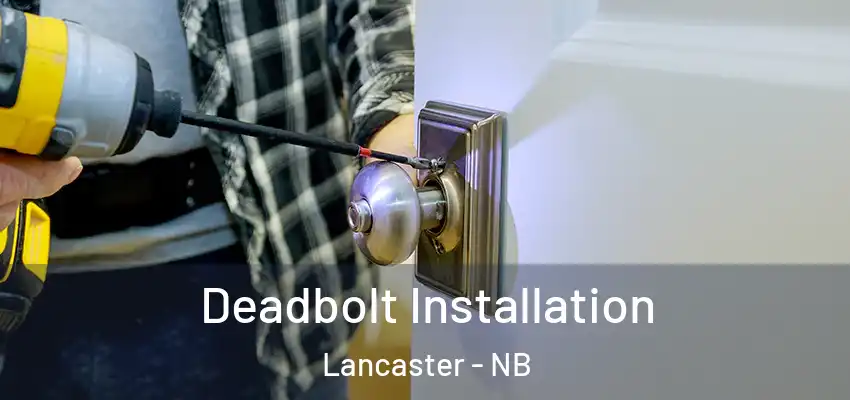  Deadbolt Installation Lancaster - NB