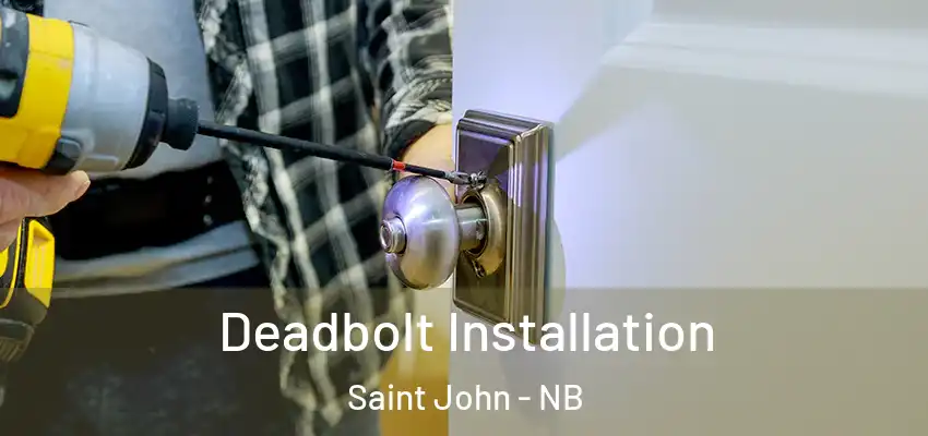  Deadbolt Installation Saint John - NB