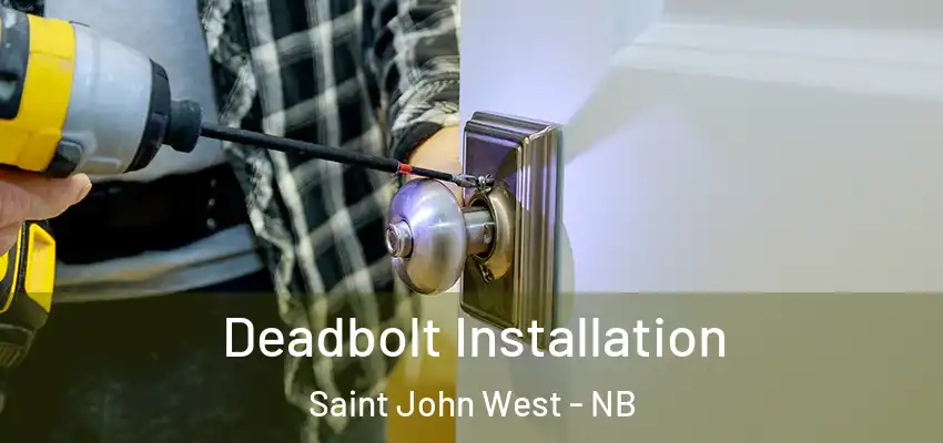 Deadbolt Installation Saint John West - NB