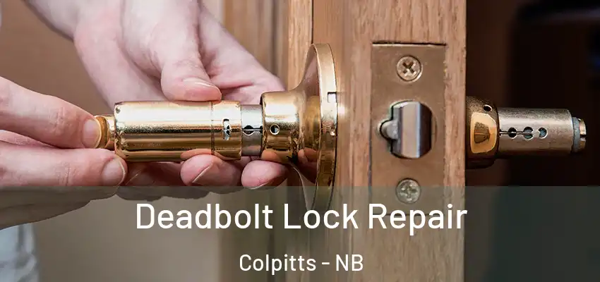  Deadbolt Lock Repair Colpitts - NB