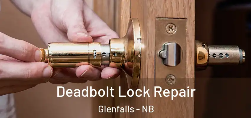  Deadbolt Lock Repair Glenfalls - NB