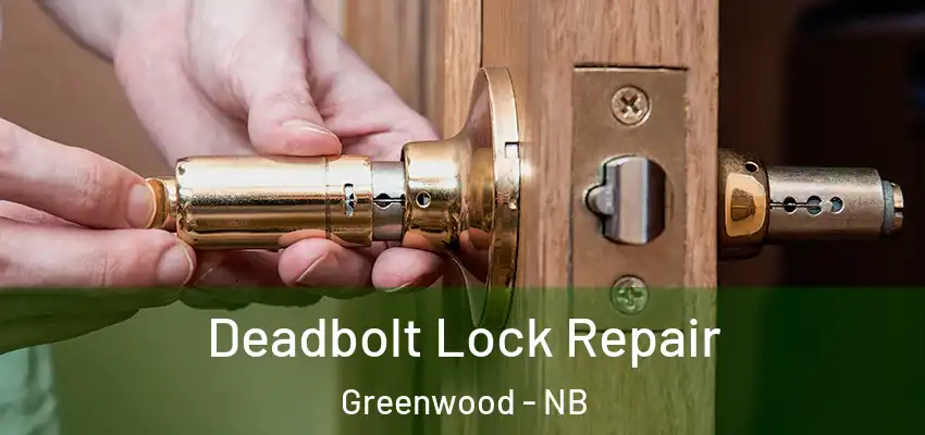  Deadbolt Lock Repair Greenwood - NB