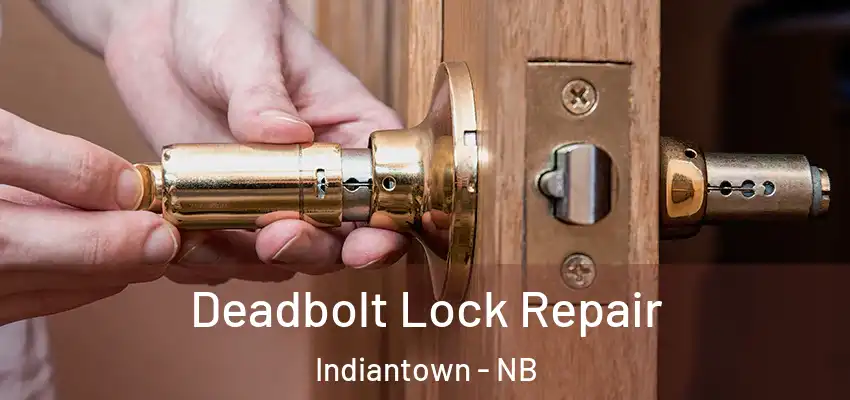  Deadbolt Lock Repair Indiantown - NB