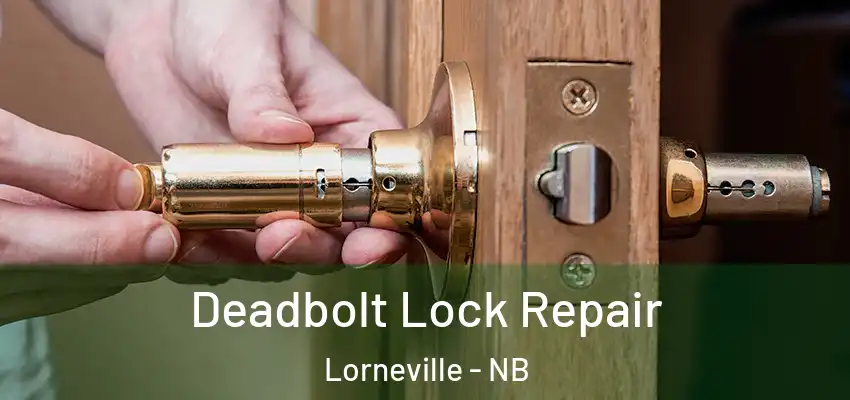  Deadbolt Lock Repair Lorneville - NB