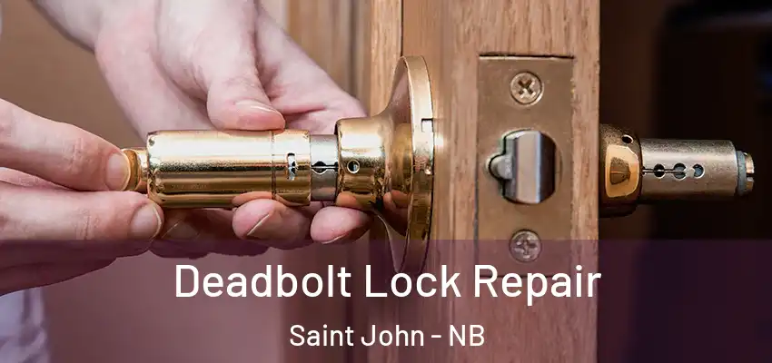  Deadbolt Lock Repair Saint John - NB