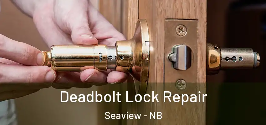  Deadbolt Lock Repair Seaview - NB