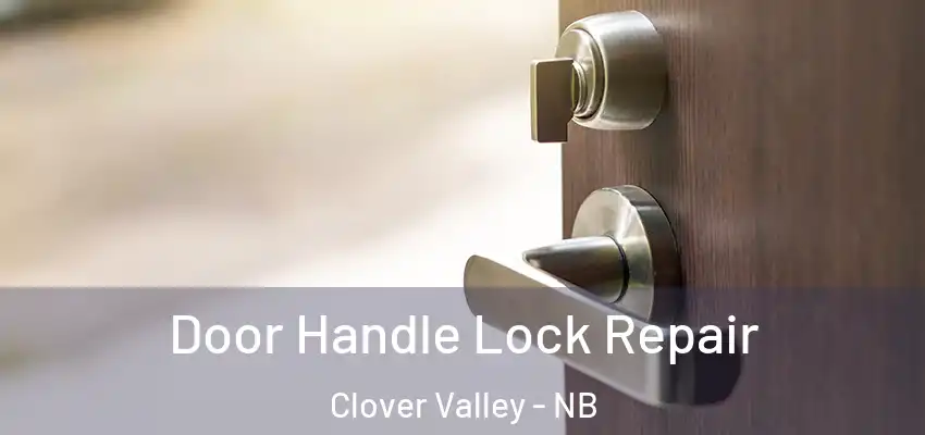  Door Handle Lock Repair Clover Valley - NB