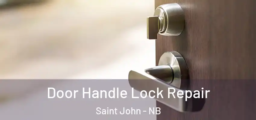  Door Handle Lock Repair Saint John - NB