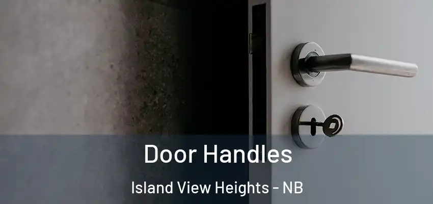  Door Handles Island View Heights - NB