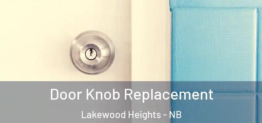  Door Knob Replacement Lakewood Heights - NB