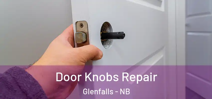  Door Knobs Repair Glenfalls - NB