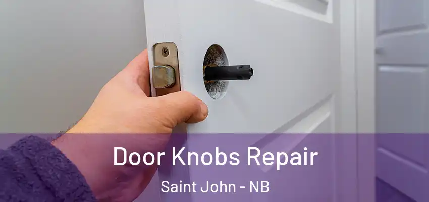  Door Knobs Repair Saint John - NB