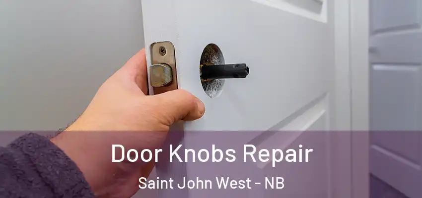  Door Knobs Repair Saint John West - NB