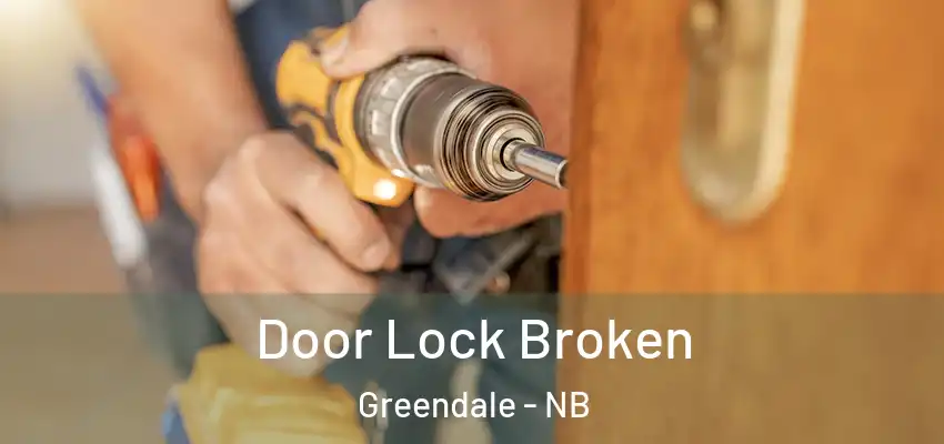 Door Lock Broken Greendale - NB