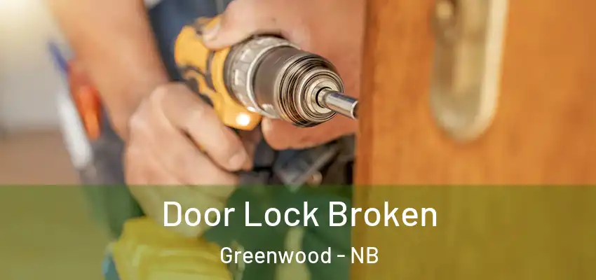 Door Lock Broken Greenwood - NB