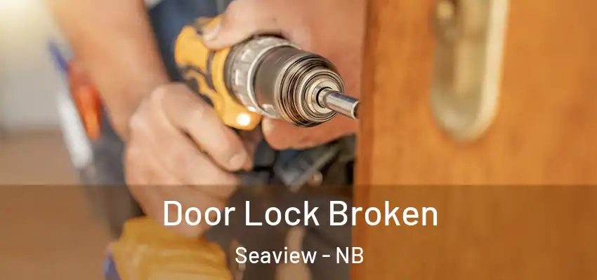  Door Lock Broken Seaview - NB