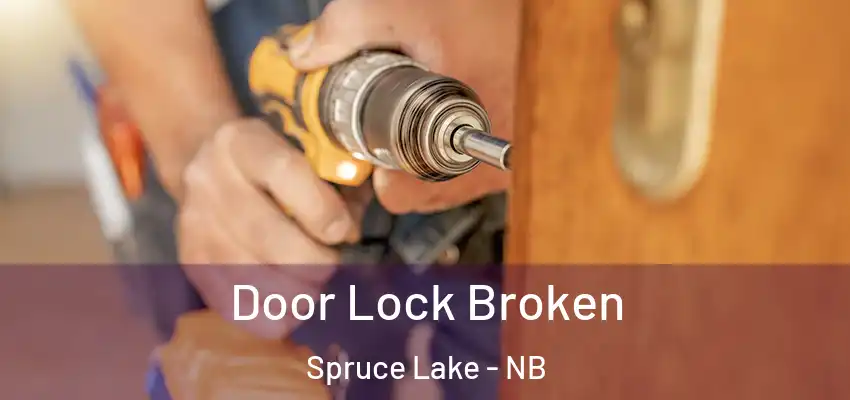  Door Lock Broken Spruce Lake - NB