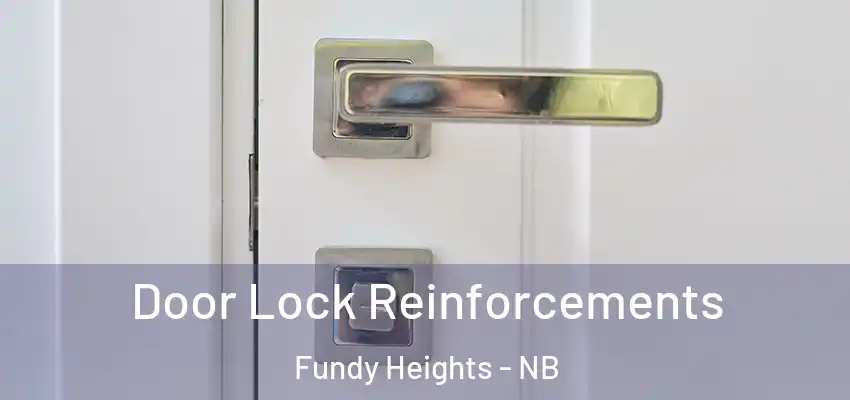  Door Lock Reinforcements Fundy Heights - NB