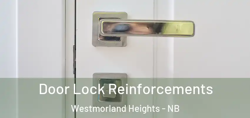  Door Lock Reinforcements Westmorland Heights - NB