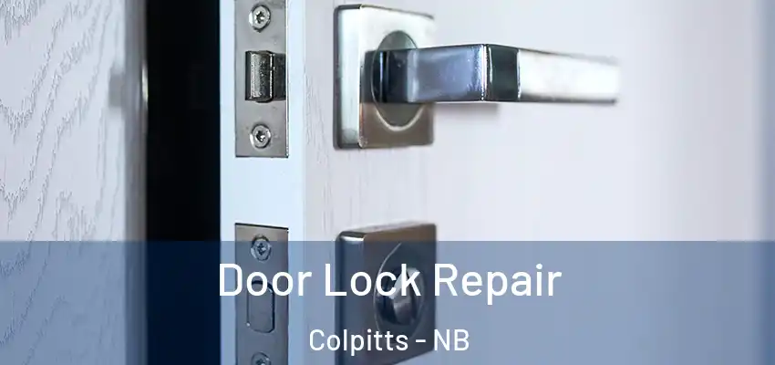  Door Lock Repair Colpitts - NB
