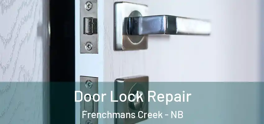  Door Lock Repair Frenchmans Creek - NB