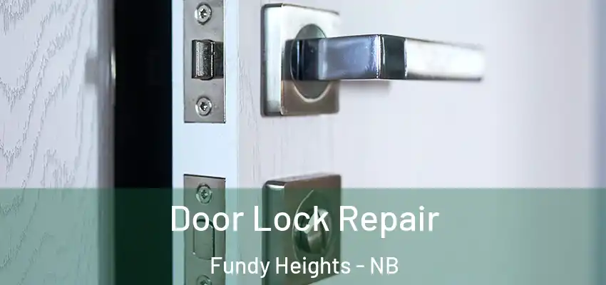  Door Lock Repair Fundy Heights - NB
