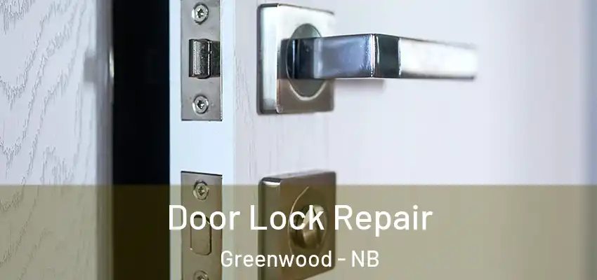  Door Lock Repair Greenwood - NB