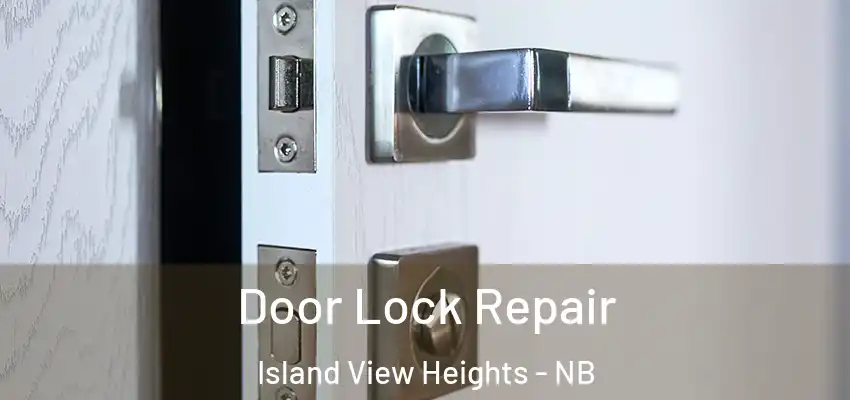  Door Lock Repair Island View Heights - NB