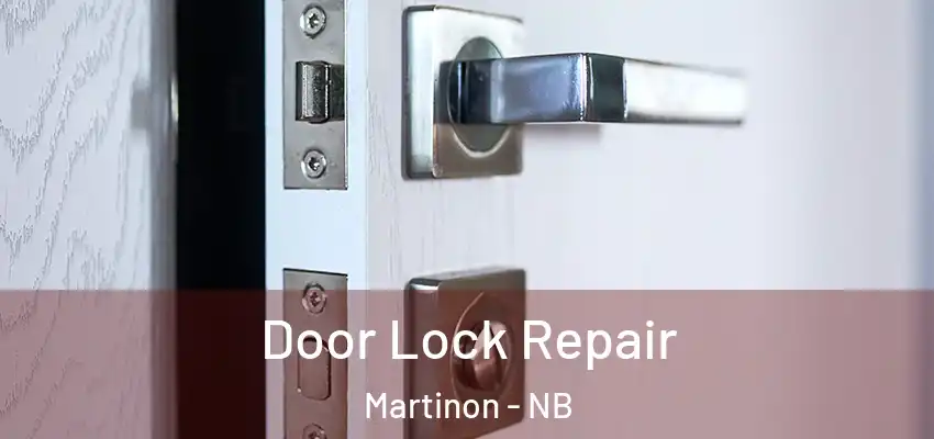  Door Lock Repair Martinon - NB
