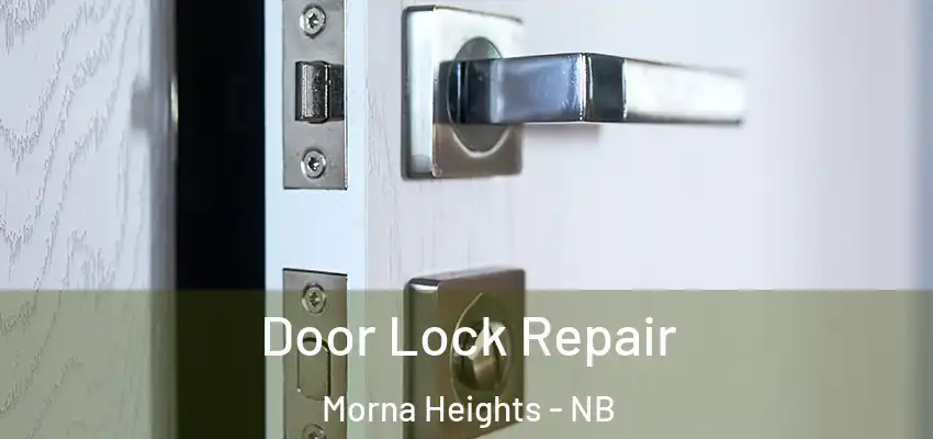  Door Lock Repair Morna Heights - NB