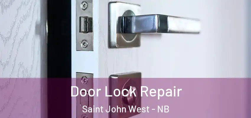  Door Lock Repair Saint John West - NB