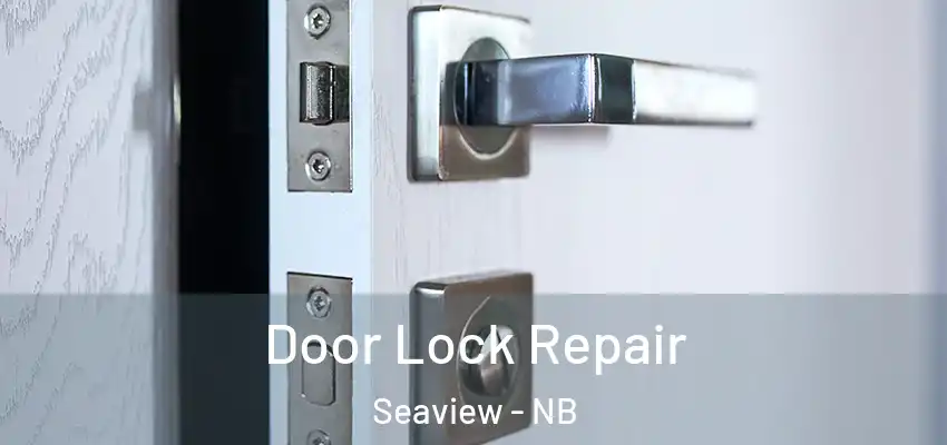  Door Lock Repair Seaview - NB
