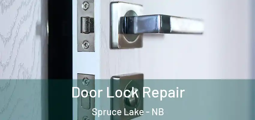  Door Lock Repair Spruce Lake - NB